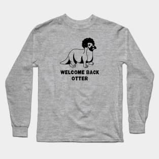 Welcome Back Otter [Worn] Long Sleeve T-Shirt